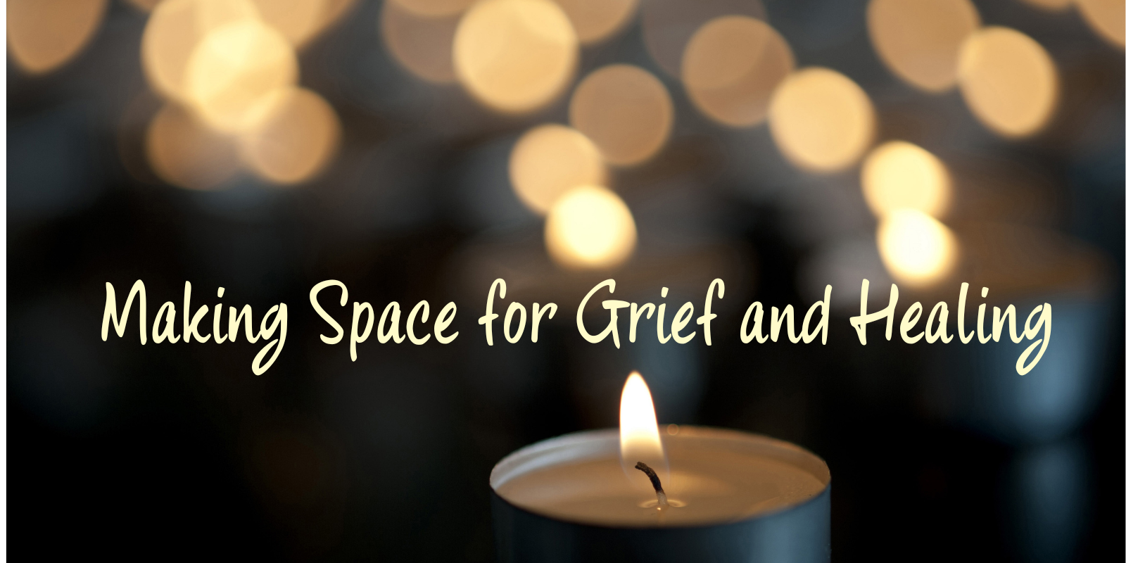 Making space for Grief and Healing