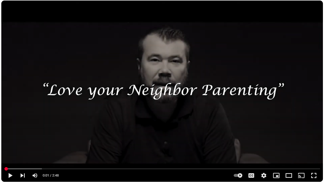 Link to video on Loving Your Neighbor Parenting