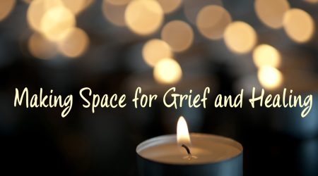 Making space for Grief and Healing